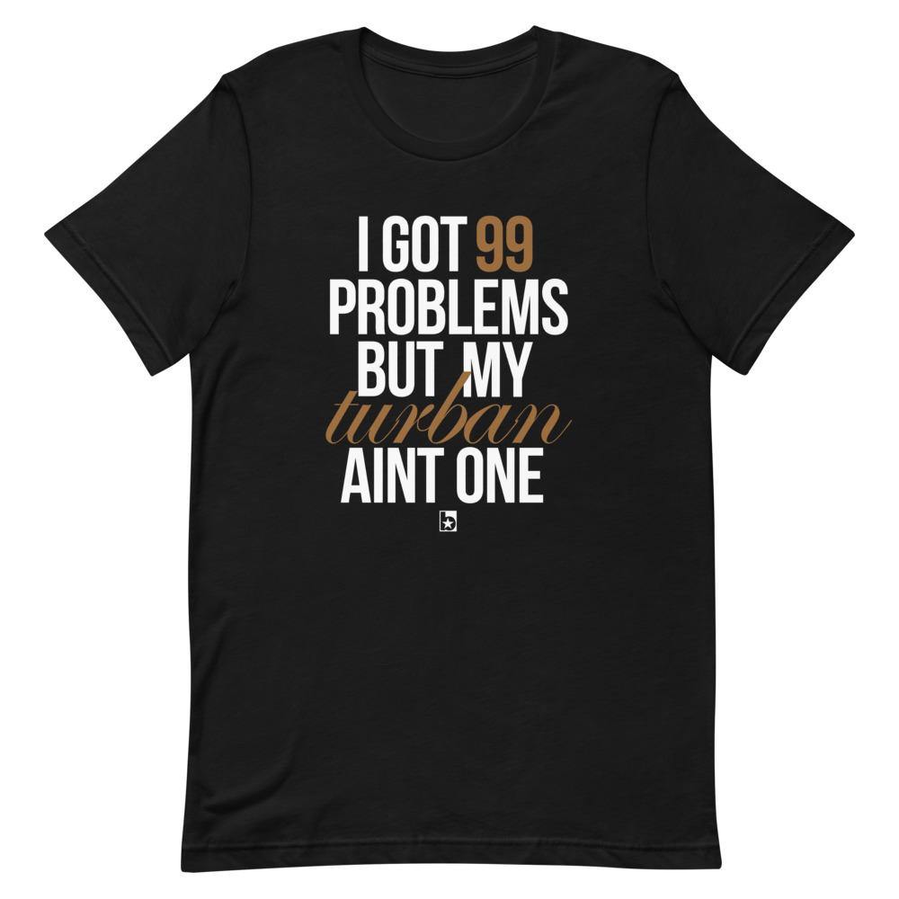 99 Problems But My Turban Aint One - B-Coalition Clothing Company